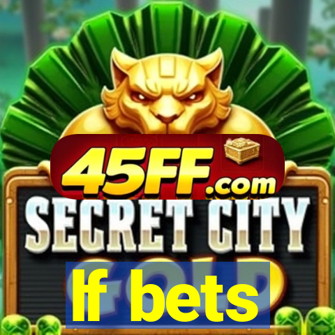 lf bets